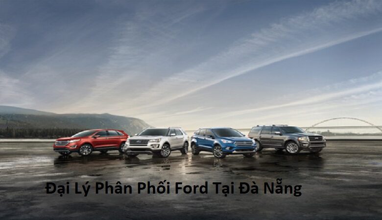 Đại Lý Phân Phối Ford Tại Đà Nẵng