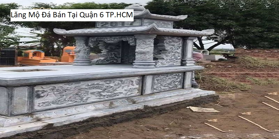 Lăng Mộ Đá Bán Tại Quận 6 TP.HCM